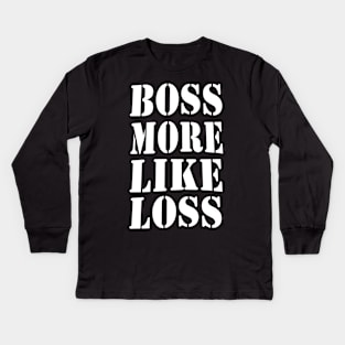 Boss more like loss Kids Long Sleeve T-Shirt